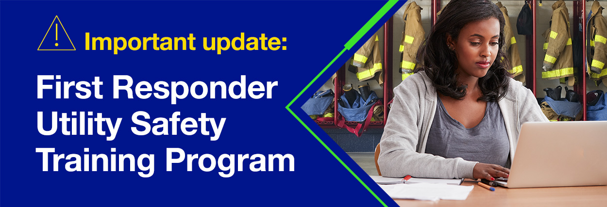 Important update: First Responder Utility Safety Training Program